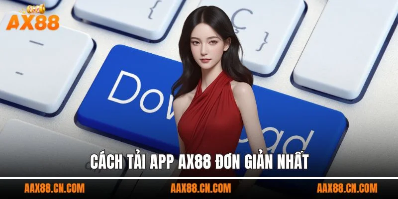 Cách tải app AX88 đơn giản nhất