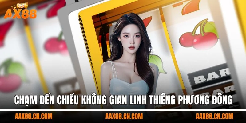 Chạm đến chiều không gian linh thiêng phương Đông