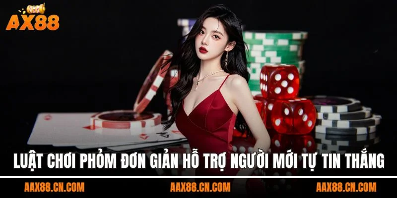 Luật chơi phỏm đơn giản hỗ trợ người mới tự tin thắng