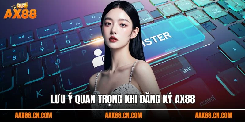 Lưu ý quan trọng khi đăng ký AX88