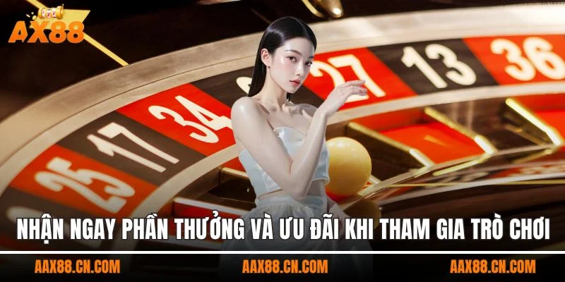 Nhận ngay phần thưởng và ưu đãi khi tham gia trò chơi