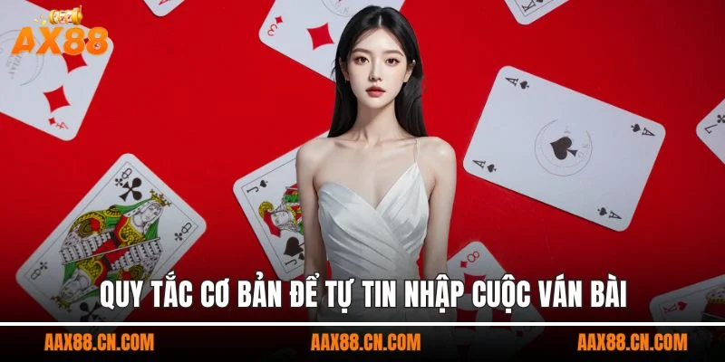 Quy tắc cơ bản để tự tin nhập cuộc ván bài