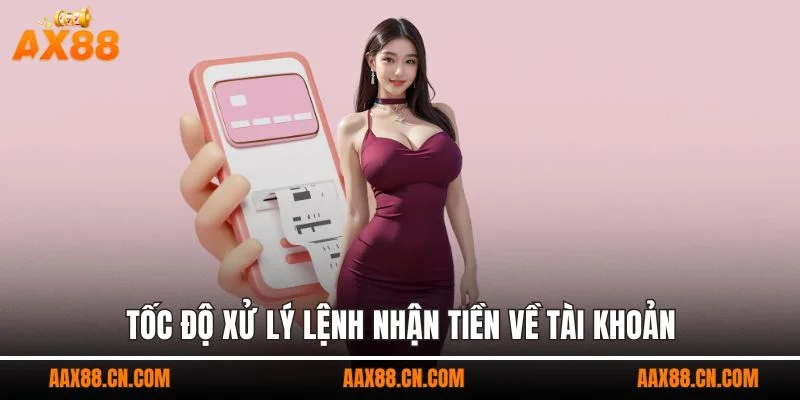 Tốc độ xử lý lệnh nhận tiền về tài khoản