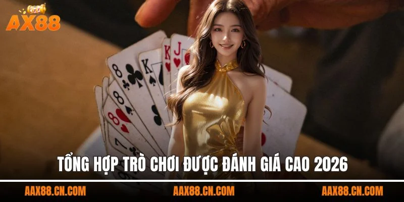 Tổng hợp trò chơi được đánh giá cao 2026