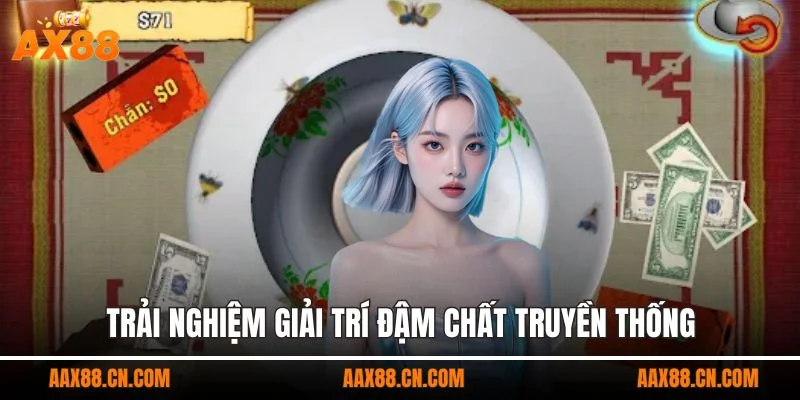 Trải nghiệm giải trí đậm chất truyền thống, nâng tầm bởi công nghệ